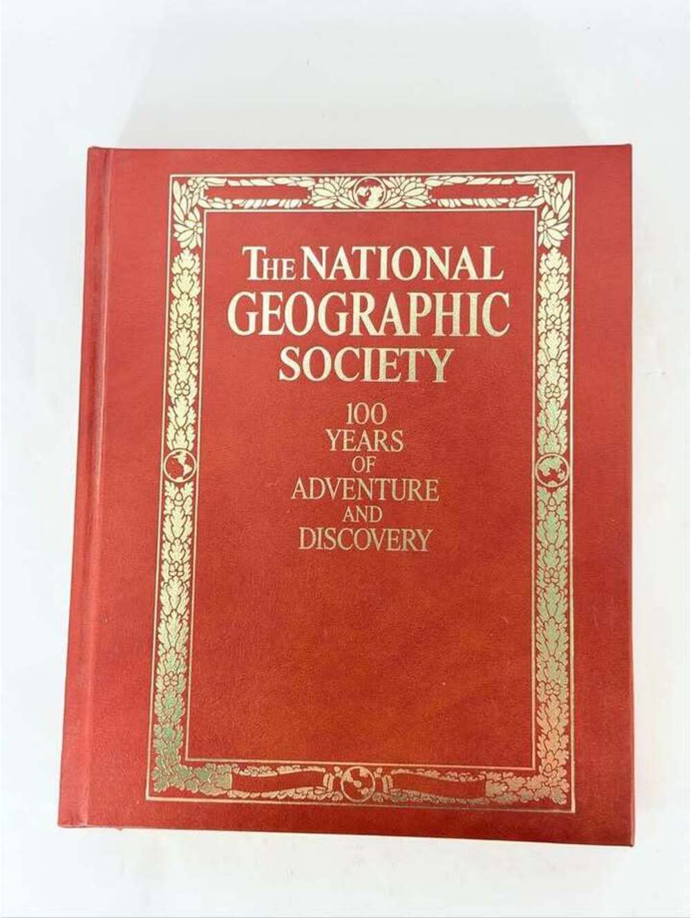 The National Geographic Society:100 Years of Adventure Discovery Hardcover Book
